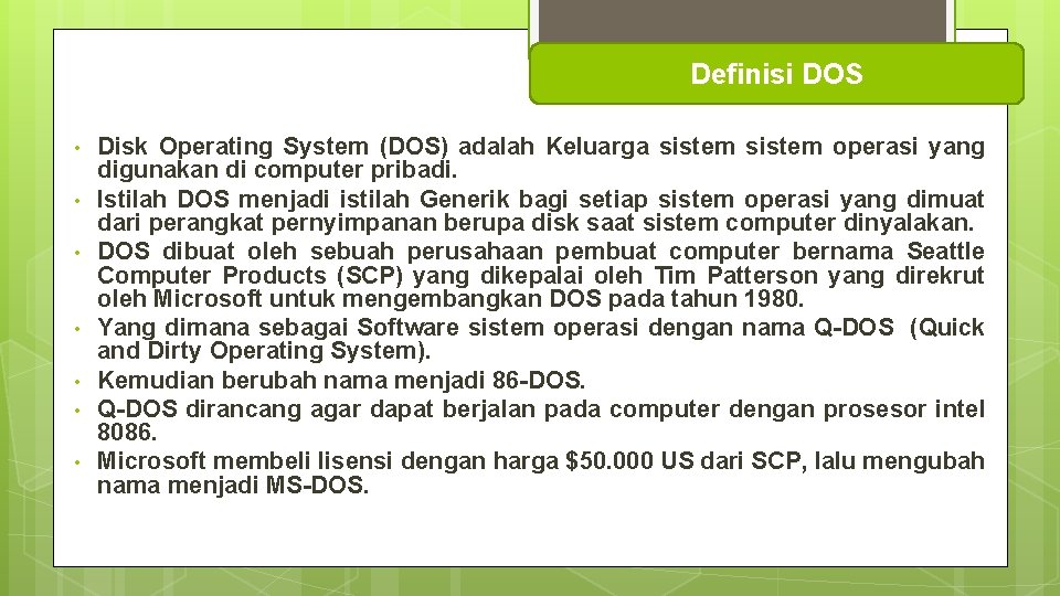 Definisi DOS • • Disk Operating System (DOS) adalah Keluarga sistem operasi yang digunakan