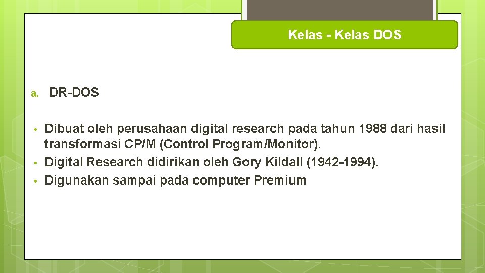 Kelas - Kelas DOS a. • • • DR-DOS Dibuat oleh perusahaan digital research