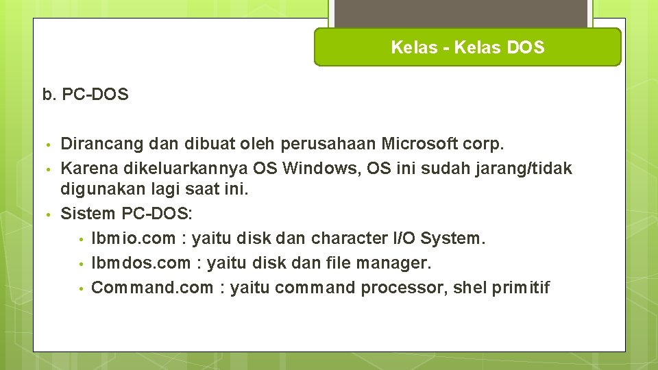 Kelas - Kelas DOS b. PC-DOS • • • Dirancang dan dibuat oleh perusahaan