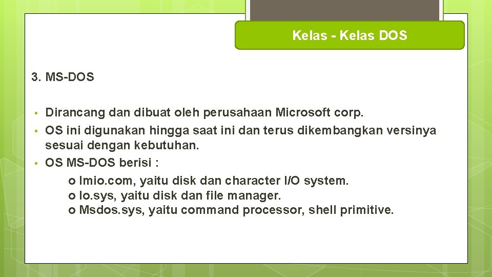 Kelas - Kelas DOS 3. MS-DOS • • • Dirancang dan dibuat oleh perusahaan