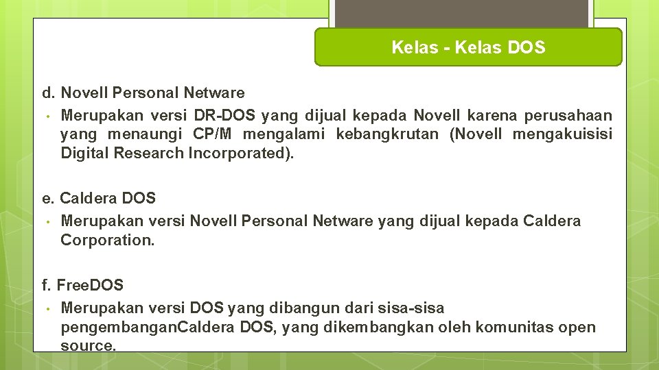 Kelas - Kelas DOS d. Novell Personal Netware • Merupakan versi DR-DOS yang dijual