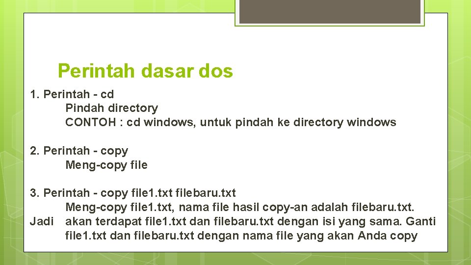 Perintah dasar dos 1. Perintah - cd Pindah directory CONTOH : cd windows, untuk