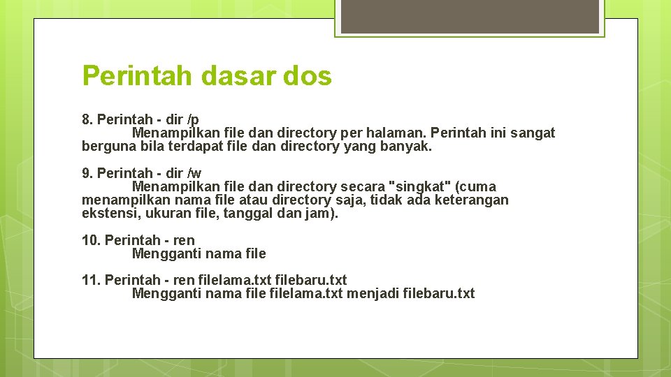 Perintah dasar dos 8. Perintah - dir /p Menampilkan file dan directory per halaman.