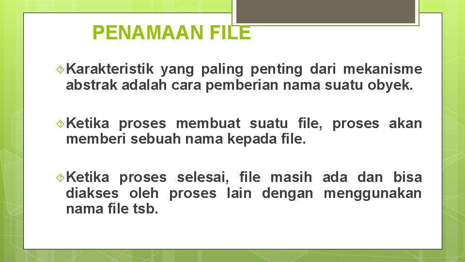 PENAMAAN FILE Karakteristik yang paling penting dari mekanisme abstrak adalah cara pemberian nama suatu
