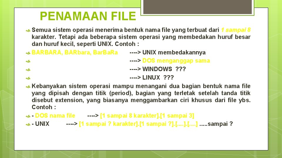 PENAMAAN FILE Semua sistem operasi menerima bentuk nama file yang terbuat dari 1 sampai