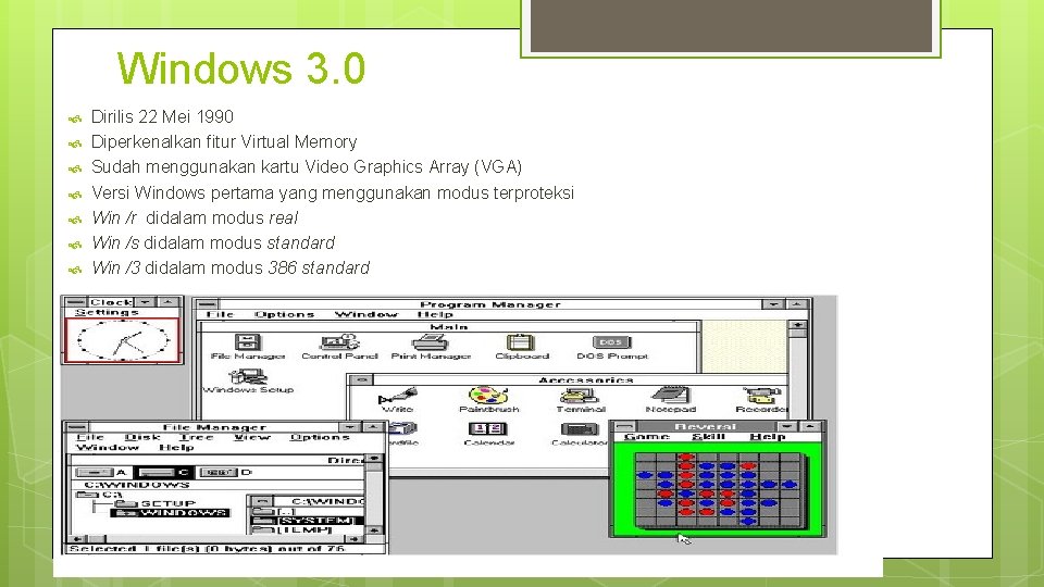 Windows 3. 0 Dirilis 22 Mei 1990 Diperkenalkan fitur Virtual Memory Sudah menggunakan kartu