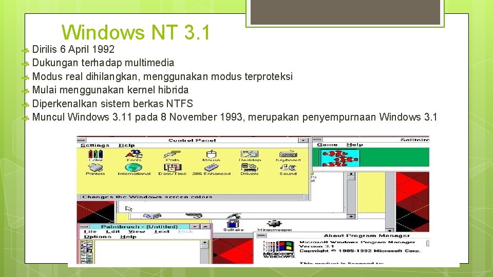 Windows NT 3. 1 Dirilis 6 April 1992 Dukungan terhadap multimedia Modus real dihilangkan,