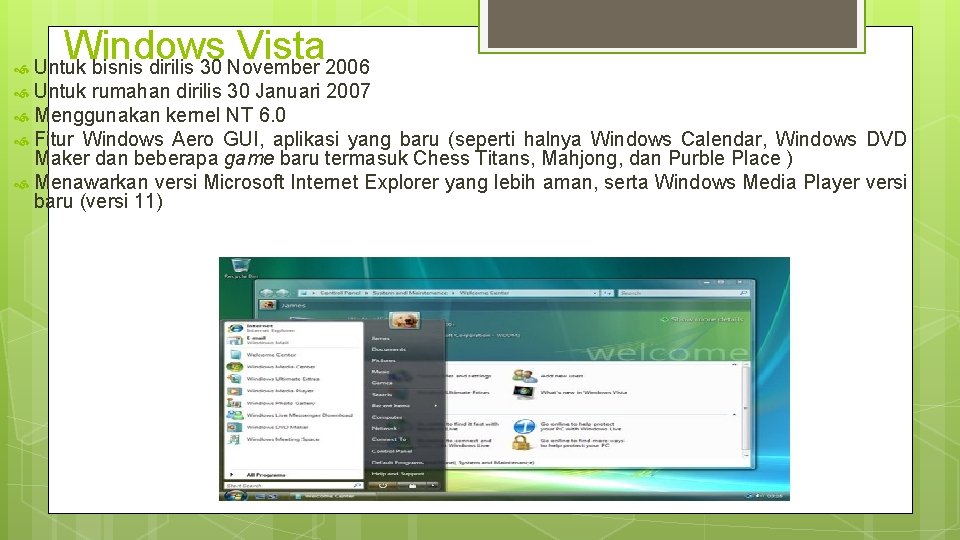  Windows Vista Untuk bisnis dirilis 30 November 2006 Untuk rumahan dirilis 30 Januari