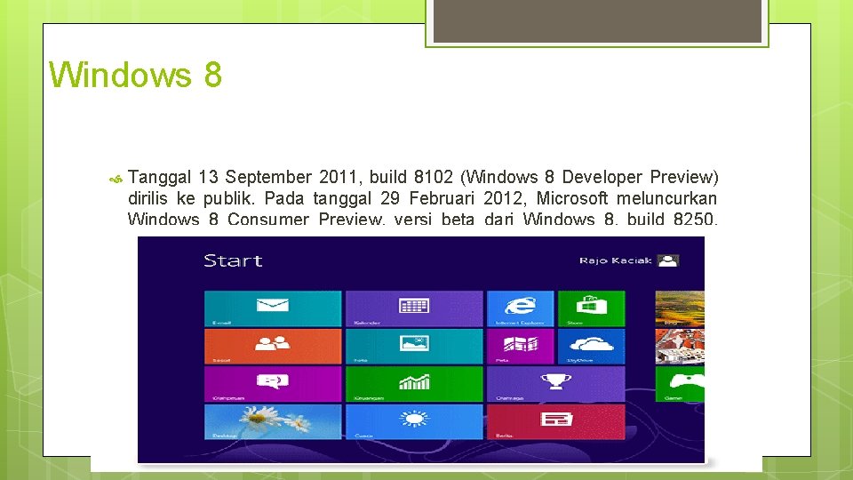 Windows 8 Tanggal 13 September 2011, build 8102 (Windows 8 Developer Preview) dirilis ke