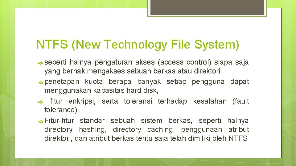 NTFS (New Technology File System) seperti halnya pengaturan akses (access control) siapa saja yang