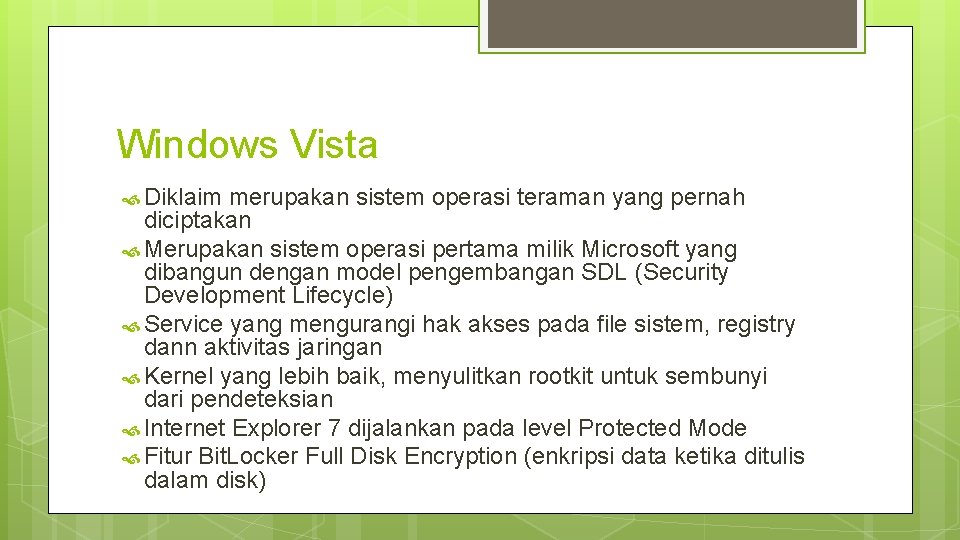 Windows Vista Diklaim merupakan sistem operasi teraman yang pernah diciptakan Merupakan sistem operasi pertama