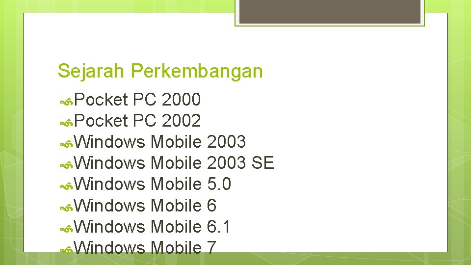 Sejarah Perkembangan Pocket PC 2000 Pocket PC 2002 Windows Mobile 2003 SE Windows Mobile
