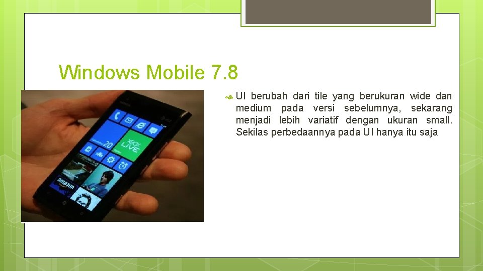 Windows Mobile 7. 8 UI berubah dari tile yang berukuran wide dan medium pada