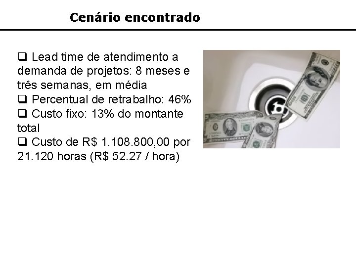 Cenário encontrado q Lead time de atendimento a demanda de projetos: 8 meses e