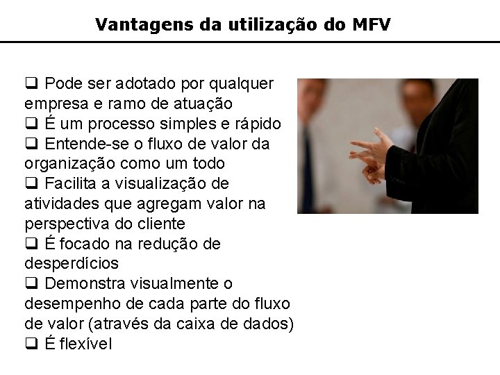 Vantagens da utilização do MFV q Pode ser adotado por qualquer empresa e ramo