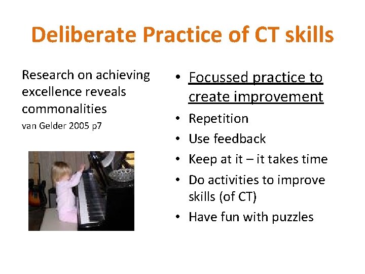 Deliberate Practice of CT skills Research on achieving excellence reveals commonalities van Gelder 2005