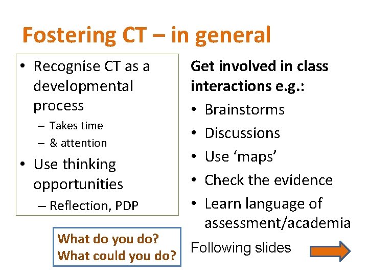 Fostering CT – in general • Recognise CT as a developmental process – Takes