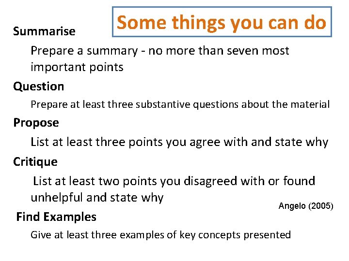Some things you can do Summarise Prepare a summary - no more than seven