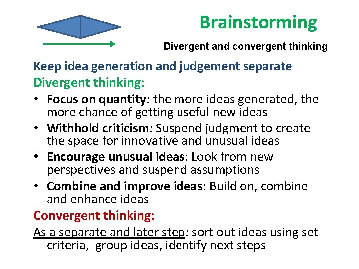 Brainstorming Divergent and convergent thinking Keep idea generation and judgement separate Divergent thinking: •