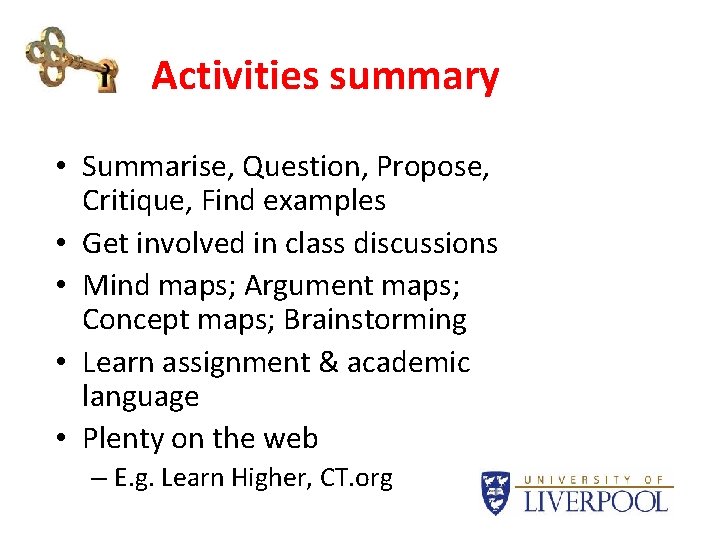 Activities summary • Summarise, Question, Propose, Critique, Find examples • Get involved in class