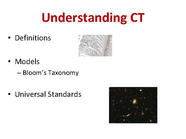 Understanding CT • Definitions • Models – Bloom’s Taxonomy • Universal Standards 