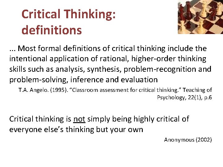 Critical Thinking: definitions. . . Most formal definitions of critical thinking include the intentional