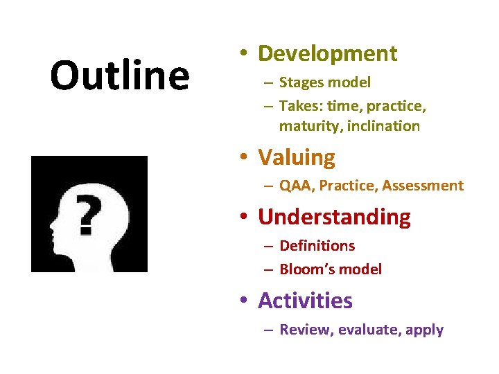 Outline • Development – Stages model – Takes: time, practice, maturity, inclination • Valuing