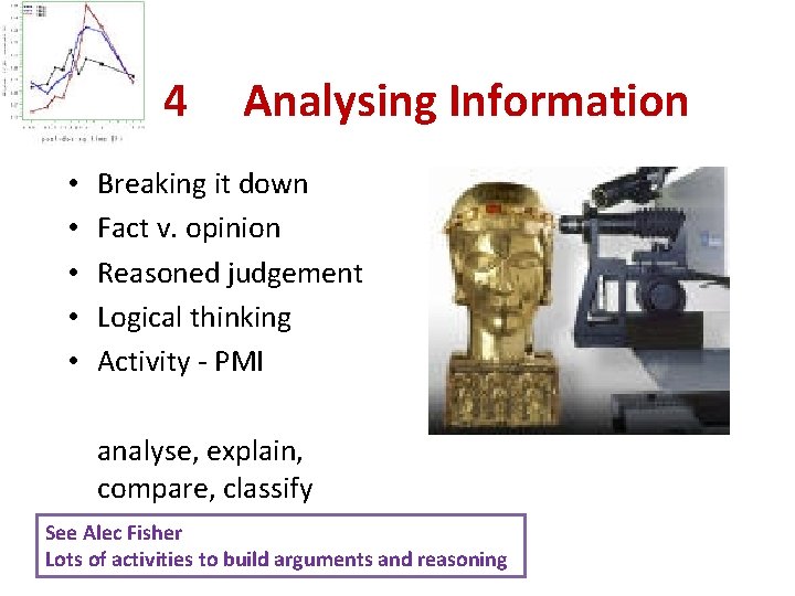4 • • • Analysing Information Breaking it down Fact v. opinion Reasoned judgement