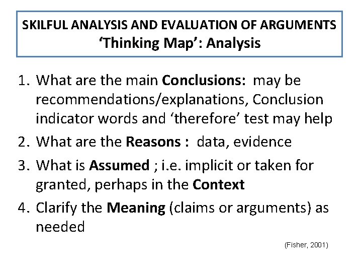 SKILFUL ANALYSIS AND EVALUATION OF ARGUMENTS ‘Thinking Map’: Analysis 1. What are the main