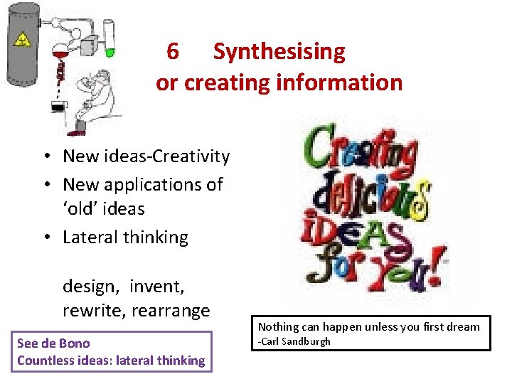 6 Synthesising or creating information • New ideas-Creativity • New applications of ‘old’ ideas