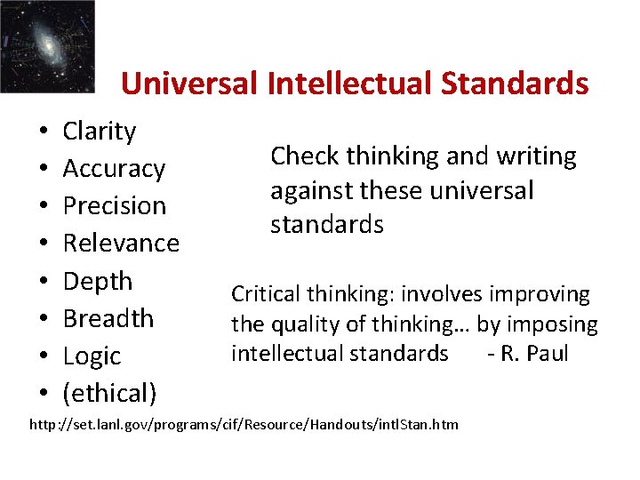 Universal Intellectual Standards • • Clarity Accuracy Precision Relevance Depth Breadth Logic (ethical) Check