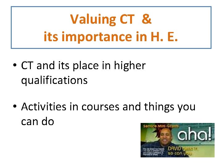 Valuing CT & its importance in H. E. • CT and its place in