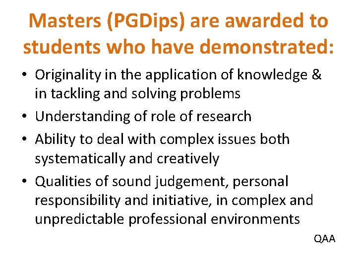 Masters (PGDips) are awarded to students who have demonstrated: • Originality in the application