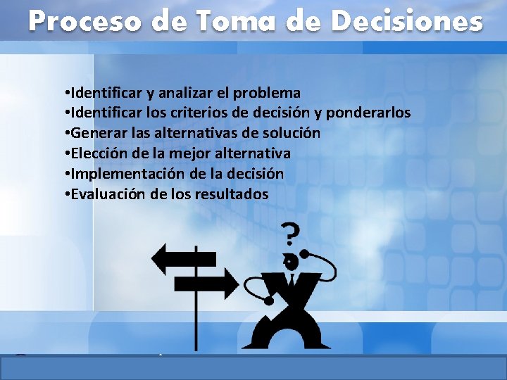 Proceso de Toma de Decisiones • Identificar y analizar el problema • Identificar los