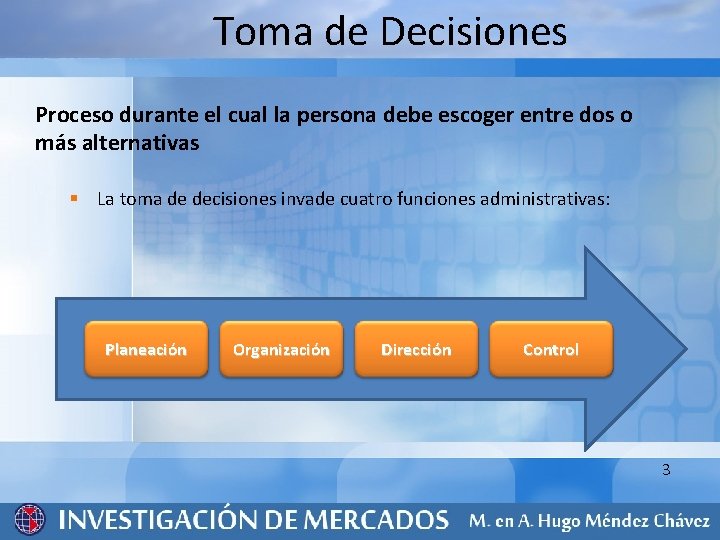 Toma de Decisiones Proceso durante el cual la persona debe escoger entre dos o