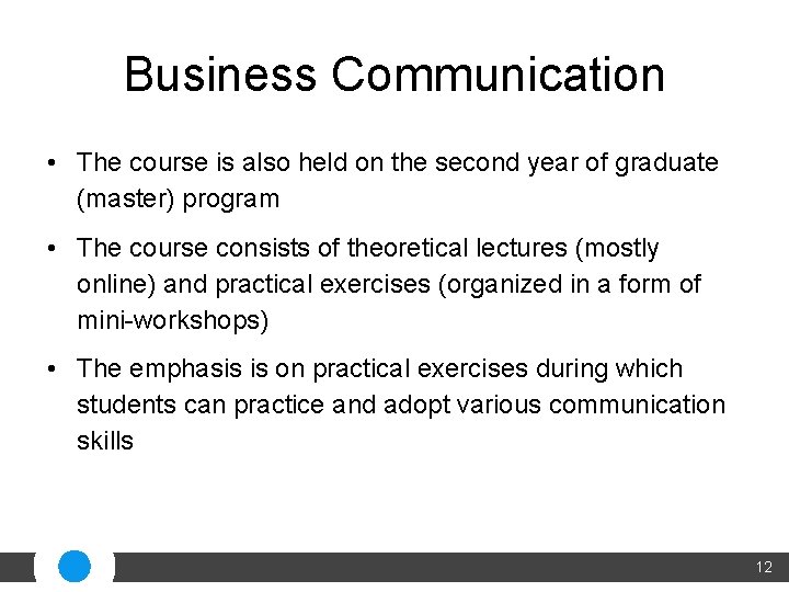 Business Communication • The course is also held on the second year of graduate