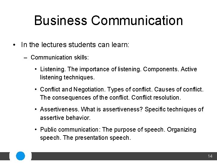 Business Communication • In the lectures students can learn: – Communication skills: • Listening.