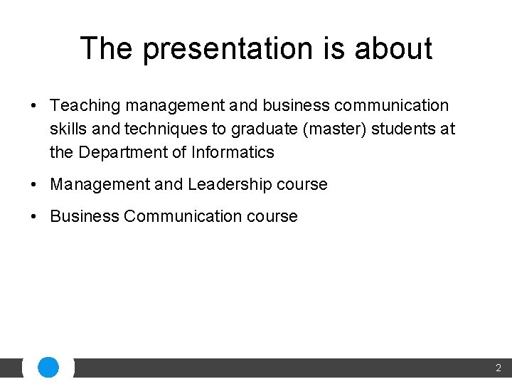 The presentation is about • Teaching management and business communication skills and techniques to