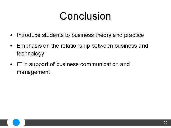 Conclusion • Introduce students to business theory and practice • Emphasis on the relationship