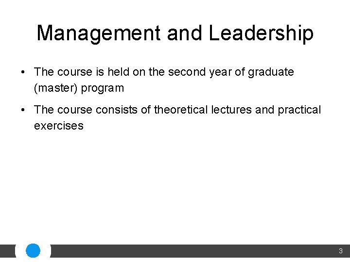 Management and Leadership • The course is held on the second year of graduate