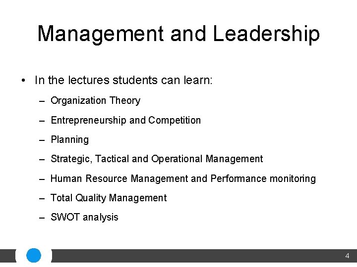 Management and Leadership • In the lectures students can learn: – Organization Theory –