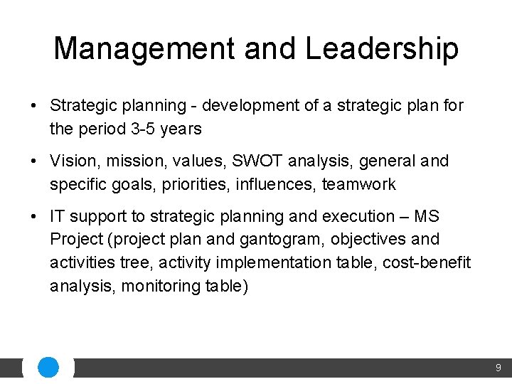 Management and Leadership • Strategic planning - development of a strategic plan for the