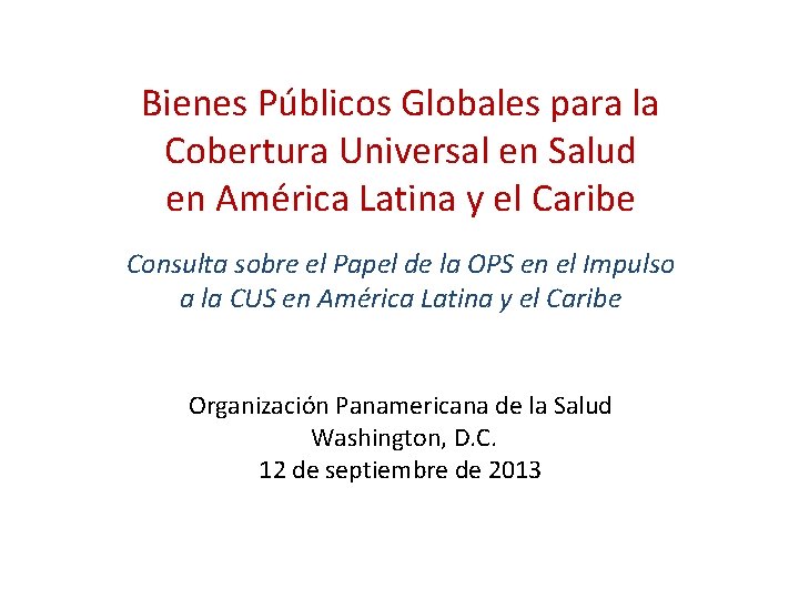 Bienes Públicos Globales para la Cobertura Universal en Salud en América Latina y el