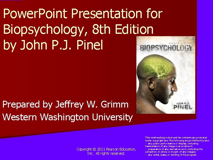 Power. Point Presentation for Biopsychology, 8 th Edition by John P. J. Pinel Prepared