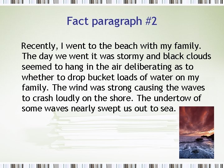 Fact paragraph #2 Recently, I went to the beach with my family. The day