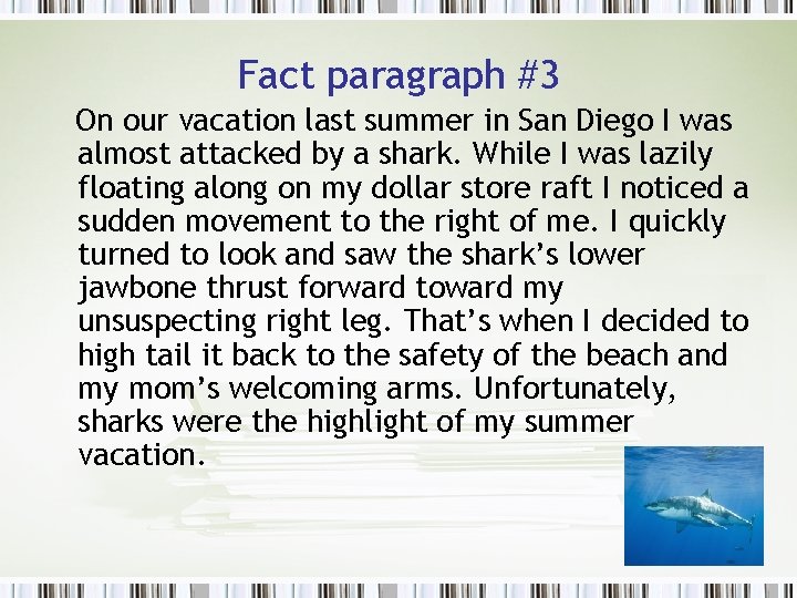 Fact paragraph #3 On our vacation last summer in San Diego I was almost