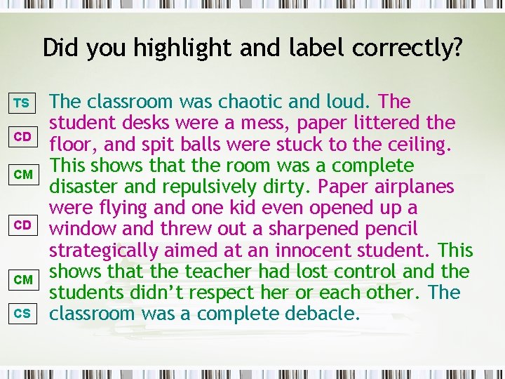 Did you highlight and label correctly? TS CD CM CS The classroom was chaotic