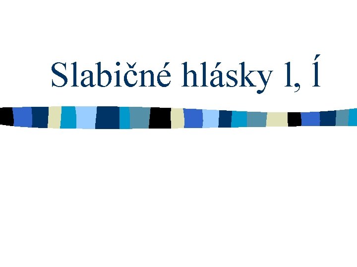 Slabičné hlásky l, ĺ 