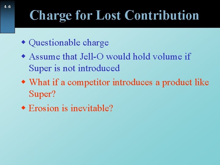 4 - 6 Charge for Lost Contribution w Questionable charge w Assume that Jell-O 4 - 6 Charge for Lost Contribution w Questionable charge w Assume that Jell-O