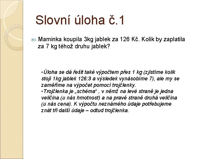 Slovní úloha č. 1 Maminka koupila 3 kg jablek za 126 Kč. Kolik by